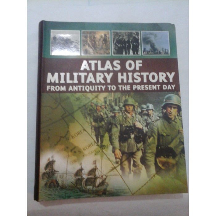 ATLAS  OF  MILITARY  HISTORY  FROM  ANTIQUITY  TO THE  PRESENT  DAY - Aaron  Ralby